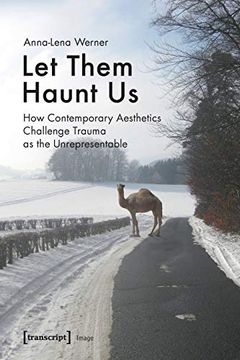 portada Let Them Haunt us: How Contemporary Aesthetics Challenge Trauma as the Unrepresentable (Image) (in English)