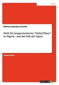 portada Shell. Ein imageorientierter "Global Player" in Nigeria - und das Volk der Ogoni (German Edition)