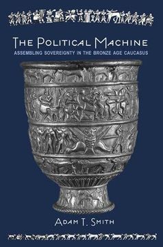 portada The Political Machine: Assembling Sovereignty in the Bronze age Caucasus (The Rostovtzeff Lectures) (in English)