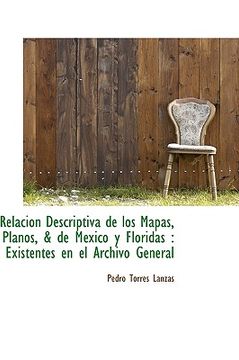 Libro Relaci N Descriptiva De Los Mapas Planos De Mexico Y Floridas Existentes En El