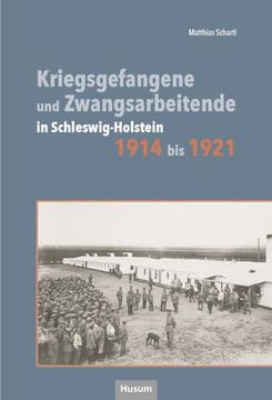 portada Kriegsgefangene und Zwangsarbeitende in Schleswig. Holstein 1914 bis 1921 (en Alemán)