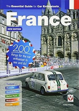 portada France: The Essential Guide for Car Enthusiasts - New Edition: 200 things for the car enthusiast to see and do