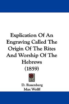 portada explication of an engraving called the origin of the rites and worship of the hebrews (1859)