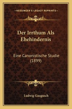 portada Der Irrthum Als Ehehindernis: Eine Canonistische Studie (1899) (in German)