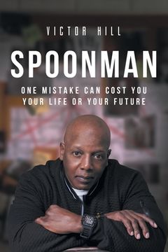 portada Spoonman: One Mistake Can Cost You Your Life or Your Future