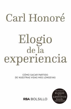 portada Elogio de la Experiencia (Bolsillo): Cómo Sacar Partida de Nuestras Vidas más Longevas (no Ficción) (in Spanish)