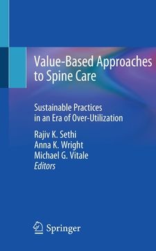 portada Value-Based Approaches to Spine Care: Sustainable Practices in an Era of Over-Utilization (en Inglés)