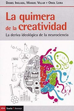 portada Quimera de la Creatividad, la: La Deriva Ideológica de la Neurociencia