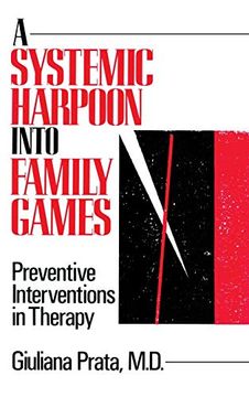 portada A Systemic Harpoon Into Family Games: Preventive Interventions in Therapy