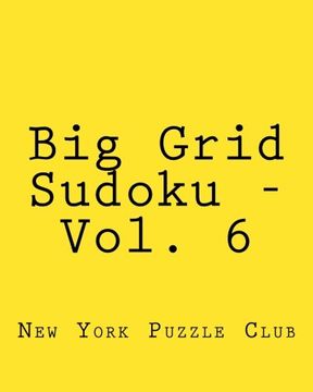 portada Big Grid Sudoku - Vol. 6: Fun, Large Grid Sudoku Puzzles