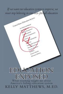 portada Education Exposed: What teaching taught me about America's failing education system