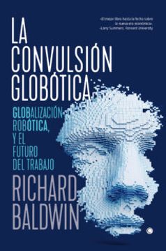 portada La Convulsión Globótica: Robótica, Globalización Y El Futuro del Trabajo