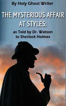 portada The Mysterious Affair at Styles: As Told by Dr. Watson to Sherlock Holmes (Illustrated) (en Inglés)
