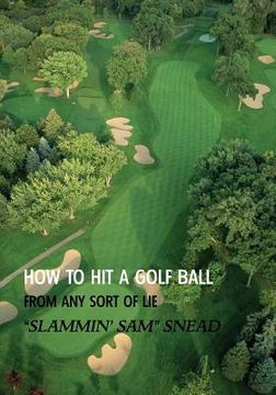 portada How to Hit a Golf Ball from Any Sort of Lie (Reprint Edition) (en Inglés)