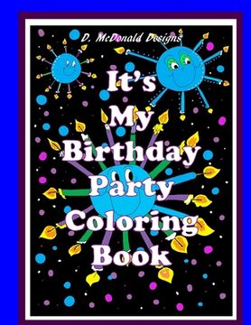 portada D. McDonald Designs It's My Birthday Party Coloring Book (en Inglés)