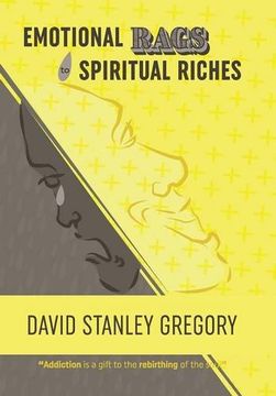 portada Emotional Rags to Spiritual Riches: A Personal Story of the Rags of Addiction and the Spiritual Gifts of Recovery (en Inglés)