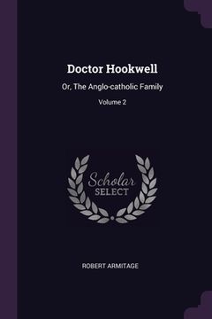 portada Doctor Hookwell: Or, The Anglo-catholic Family; Volume 2 (in English)