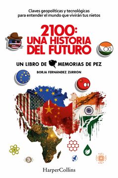 portada 2100: Una Historia del Futuro. Claves Geopoliticas y Tecnologicas Para Entender el Mundo que Viviran tus Nietos (in Spanish)