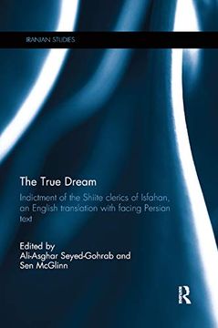 portada The True Dream: Indictment of the Shiite Clerics of Isfahan, an English Translation With Facing Persian Text (Iranian Studies) (en Inglés)