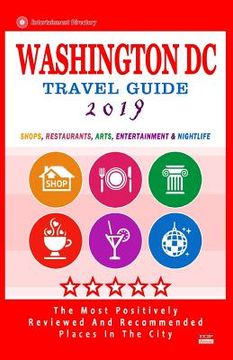 portada Washington DC Travel Guide 2019: Shops, Restaurants, Arts, Entertainment and Nightlife in Washington DC (City Travel Guide 2019). (in English)