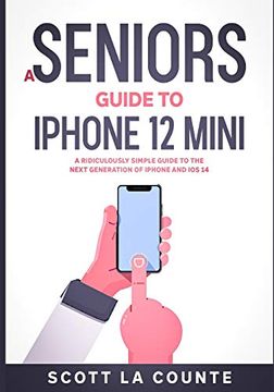 portada A Seniors Guide to Iphone 12 Mini: A Ridiculously Simple Guide to the Next Generation of Iphone and ios 14 