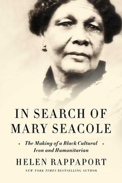 portada In Search of Mary Seacole: The Making of a Black Cultural Icon and Humanitarian (in English)