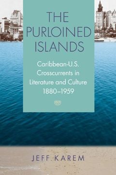 portada The Purloined Islands: Caribbean-U. S. Crosscurrents in Literature and Culture, 1880-1959 (New World Studies) (en Inglés)