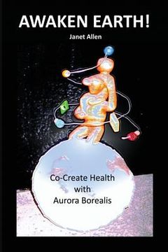 portada Awaken Earth! Co-Create Health with Aurora Borealis (en Inglés)