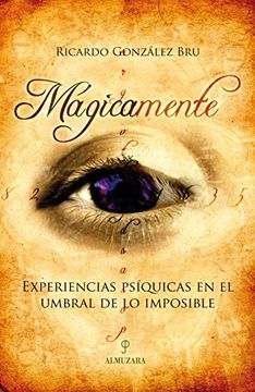 portada Mágicamente: Experiencias Psíquicas en el Umbral de lo Imposible
