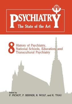 portada Psychiatry the State of the Art: Volume 8 History of Psychiatry, National Schools, Education, and Transcultural Psychiatry (en Inglés)