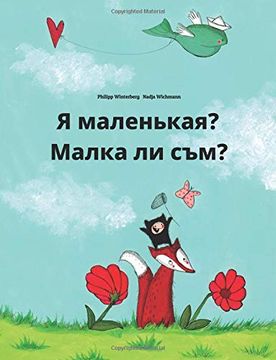portada Ya Malen'kaya? Malka li Sam? Russian-Bulgarian: Children's Picture Book (en Ruso)