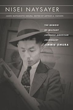 portada Nisei Naysayer: The Memoir of Militant Japanese American Journalist Jimmie Omura (Asian America) (in English)