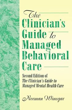 portada The Clinician's Guide to Managed Behavioral Care: Second Edition of the Clinician's Guide to Managed Mental Health Care (Haworth Marketing Resources) (in English)