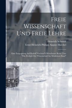 portada Freie Wissenschaft Und Freie Lehre: Eine Entgegnung Auf Rudolf Virchow'S Münchener Rede Über "Die Freiheit Der Wissenschaft Im Modernen Staat" (en Alemán)