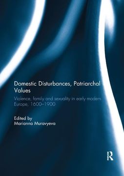 portada Domestic Disturbances, Patriarchal Values: Violence, Family and Sexuality in Early Modern Europe, 1600-1900 (en Inglés)