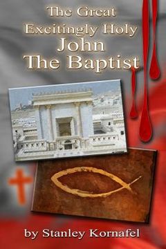 portada The Great Excitingly Holy John the Baptist (en Inglés)