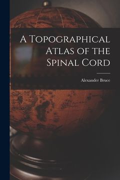 portada A Topographical Atlas of the Spinal Cord (en Inglés)