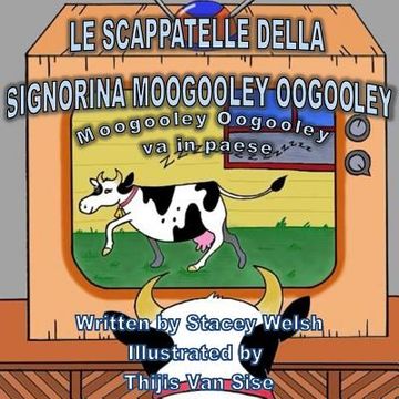 portada Le scappatelle della signorina Moogooley Oogooley: Moogooley Mogooley va in paese (in Italian)