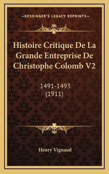 portada Histoire Critique De La Grande Entreprise De Christophe Colomb V2: 1491-1493 (1911) (en Francés)