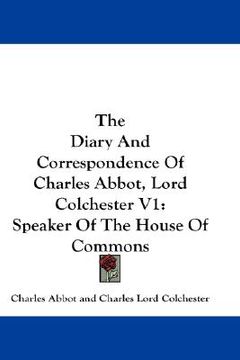 portada the diary and correspondence of charles abbot, lord colchester v1: speaker of the house of commons (in English)