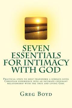 portada Seven Essentials for Intimacy With God: Practical steps to help transform a surface-level Christian experience into an intimate covenant relationship (en Inglés)