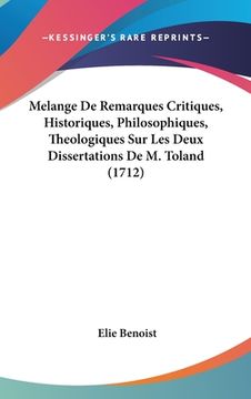 portada Melange De Remarques Critiques, Historiques, Philosophiques, Theologiques Sur Les Deux Dissertations De M. Toland (1712) (en Francés)