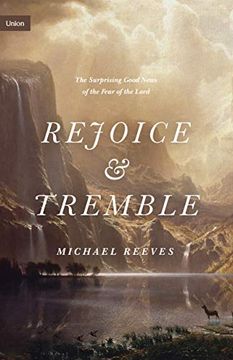 portada Rejoice and Tremble: The Surprising Good News of the Fear of the Lord (Union) (in English)