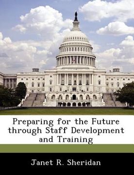 portada preparing for the future through staff development and training (en Inglés)