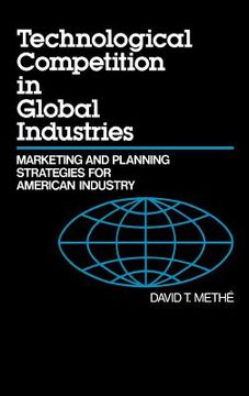portada technological competition in global industries: marketing and planning strategies for american industry