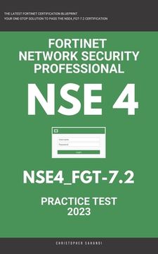 portada Nse 4: Fortigate: Fortinet Network Security Professional: NSE4_FGT-7.2: Practice Test 2023