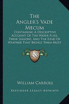 portada the angler's vade mecum: containing a descriptive account of the water flies, their seasons, and the kind of weather that brings them most on t