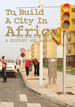 portada To Build a City in Africa: A History and a Manual 