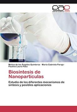 portada Biosíntesis de Nanopartículas: Estudio de los Diferentes Mecanismos de Síntesis y Posibles Aplicaciones