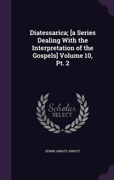 portada Diatessarica; [a Series Dealing With the Interpretation of the Gospels] Volume 10, Pt. 2 (in English)